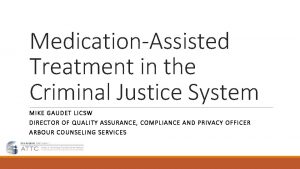 MedicationAssisted Treatment in the Criminal Justice System MIKE