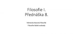 Filosofie I Pednka 8 Nmeck klasick filosofie Filosofie