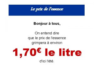 Le prix de lessence Bonjour tous On entend