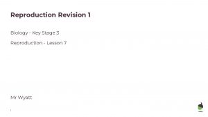 Reproduction Revision 1 Biology Key Stage 3 Reproduction