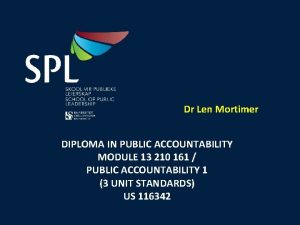 Dr Len Mortimer DIPLOMA IN PUBLIC ACCOUNTABILITY MODULE