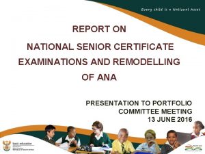 REPORT ON NATIONAL SENIOR CERTIFICATE EXAMINATIONS AND REMODELLING