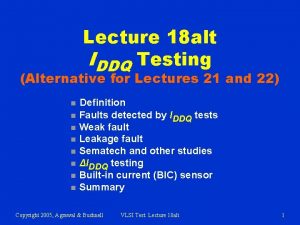 Lecture 18 alt IDDQ Testing Alternative for Lectures