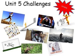 Unit 5 Challenges REV IEW Whats missing Whats