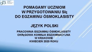 POMAGAMY UCZNIOM W PRZYGOTOWANIU SI DO EGZAMINU SMOKLASISTY