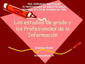 VIII JORNADAS REGIONALES VI PROVINCIALES DE BIBLIOTECARIOS ROSARIO