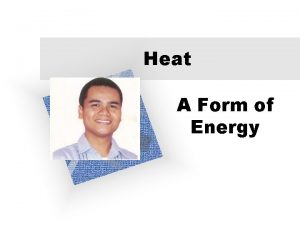 Heat A Form of Energy Thermodynamics deals with