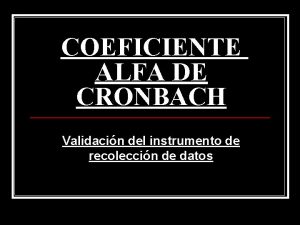 COEFICIENTE ALFA DE CRONBACH Validacin del instrumento de