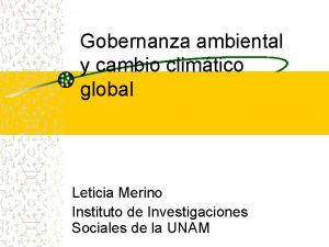Gobernanza ambiental y cambio climtico global Leticia Merino