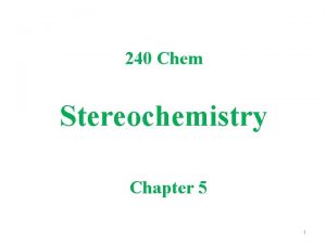 240 Chem Stereochemistry Chapter 5 1 Isomerism Isomers
