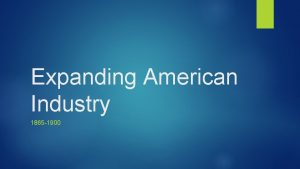 Expanding American Industry 1865 1900 The Dark Ages