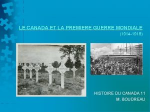 LE CANADA ET LA PREMIERE GUERRE MONDIALE 1914