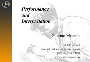 Performance and Interpretation Guerino Mazzola U ETH Zrich