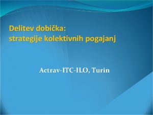 Delitev dobika strategije kolektivnih pogajanj ActravITCILO Turin Svoboda