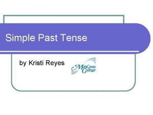 Simple Past Tense by Kristi Reyes Simple Past