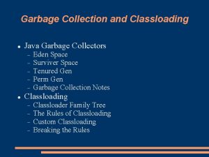 Garbage Collection and Classloading Java Garbage Collectors Eden