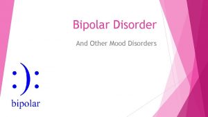 Bipolar Disorder And Other Mood Disorders Other Mood