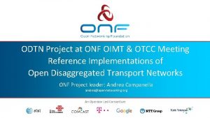 ODTN Project at ONF OIMT OTCC Meeting Reference