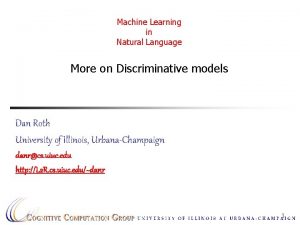 Machine Learning in Natural Language More on Discriminative