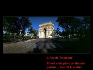 LArc de Triomphe Et oui cette place est