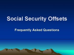 Social Security Offsets Frequently Asked Questions Key Terms