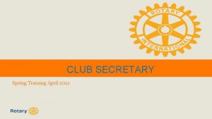 CLUB SECRETARY Spring Training April 2021 As club