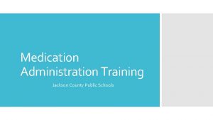 Medication Administration Training Jackson County Public Schools This