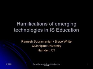 Ramifications of emerging technologies in IS Education Ramesh