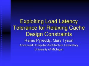 Exploiting Load Latency Tolerance for Relaxing Cache Design