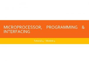 MICROPROCESSOR PROGRAMMING INTERFACING Tutorial 4 Module 4 QUESTION