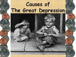 Causes of The Great Depression The Great Depression