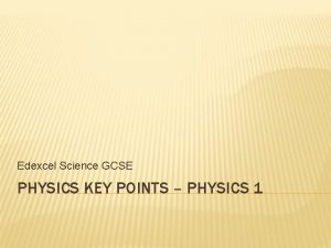 Edexcel Science GCSE PHYSICS KEY POINTS PHYSICS 1