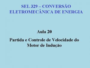 SEL 329 CONVERSO ELETROMEC NICA DE ENERGIA Aula