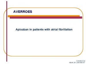 AVERROES Apixaban in patients with atrial fibrillation Connolly