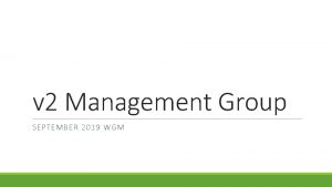 v 2 Management Group SEPTEMBER 2019 WGM Agenda