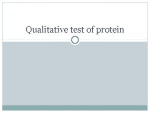 Qualitative test of protein Protein precipitation Is widely
