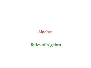 Algebra Rules of Algebra 1 The Rules of