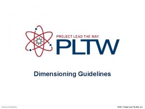 Dimensioning Guidelines Design and Modeling 2011 Project Lead
