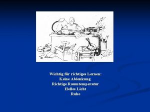 Wichtig fr richtiges Lernen Keine Ablenkung Richtige Raumtemperatur