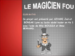 CLUB MATHS Ce projet est prsent par AZHARI