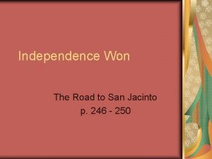Independence Won The Road to San Jacinto p