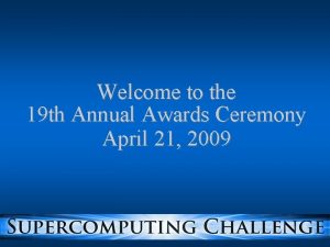 Welcome to the 19 th Annual Awards Ceremony