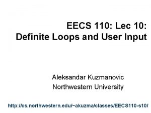 EECS 110 Lec 10 Definite Loops and User