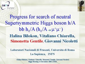 Progress for search of neutral Supersymmetric Higgs boson