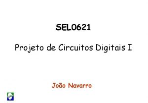 SEL 0621 Projeto de Circuitos Digitais I Joo