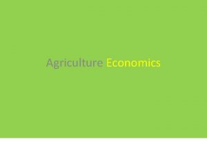 Agriculture Economics Agriculture Prices Prices are determined by