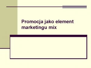 Promocja jako element marketingu mix Promocja Zesp dziaa