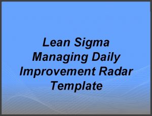 Lean Sigma Managing Daily Improvement Radar Template Lean