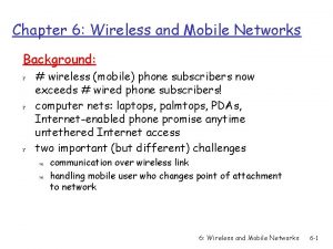 Chapter 6 Wireless and Mobile Networks Background r