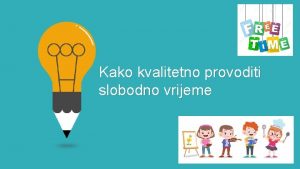 Kako kvalitetno provoditi slobodno vrijeme Kako kvalitetno provoditi